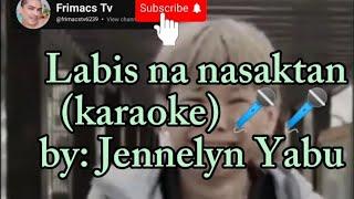 Jennelyn Yabu - Labis na nasaktan karaoke version