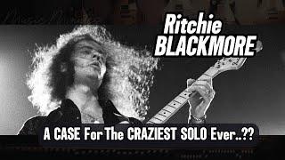 Ritchie BLACKMORE A CASE For The CRAZIEST SOLO Ever..??