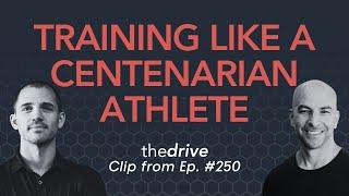 A training plan for the “centenarian athlete”   Andy Galpin & Peter Attia