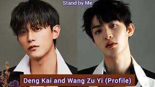 Deng Kai and Wang Zu Yi  Stand by Me  Profile，Age，Birthplace，Height，...