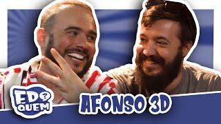 AFONSO 3D NASCEU COM OS 5 DEDOS?  ED QUEM #04