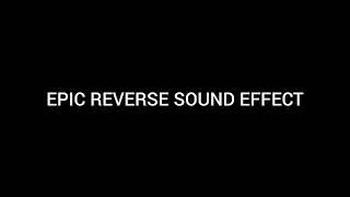 EPIC REVERSE SOUND EFFECT