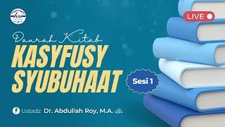 Daurah Kitab Kasyfusy Syubuhaat Sesi 1