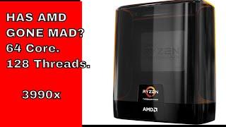 AMD Threadripper 3990X Has AMD Gone MAD? 64 cores 128 Threads