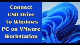How to Connect USB Drive to Windows PC on VMware Workstation