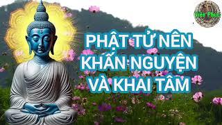 104 PHẬT TỬ NÊN NGHE 108 LỜI KHẤN NGUYỆN VÀ KHAI TÂM #ViênPhúc