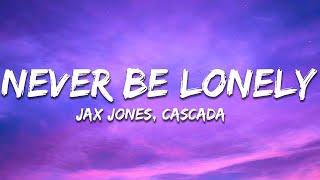 Jax Jones Cascada - Never Be Lonely Lyrics