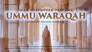 UMMU WARAQAH IMAM PEREMPUAN PERTAMA YANG SYAHID DI ATAS TEMPAT TIDUR - USTADZAH HALIMAH ALAYDRUS