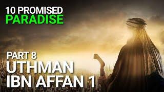 The 10 Promised Paradise Part 8 - Uthman Ibn Affan RA 1 - Omar Suleiman