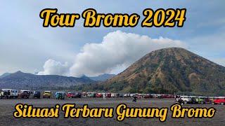 Tour Bromo 2024  situasi terbaru gunung Bromo l