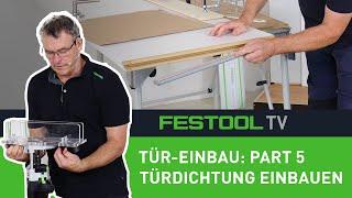 Wie baue ich eine Tür ein? - Part 5 Türdichtung montieren Festool TV Folge 283