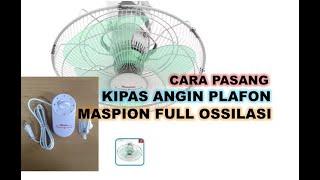 Cara Pasang Kipas Angin Plafon Merek Maspion Full Ossilasi