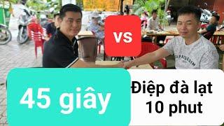 Lại Lý Huynh - 45 giây Vs Điệp Đà Lạt - 10 Phút