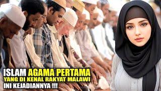 MASYAALLAH  Islam Agama Pertama Dikenal Warga Malawi