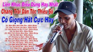 Liên Khúc Điểu Dũng Hay Nhất  Đớn Đau Anh Vẫn Yêu - Điểu Dũng  Chàng Trai Dân Tộc Thiểu Số Có...