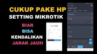 Cara setting mikrotik agar bisa di kendalikan jarak jauh pake HP