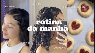 ROTINA DA MANHÃ  skin care penteado texturização biscoitos recebidos ️