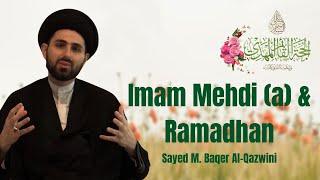 Imam Mehdi atf & Ramadhan What We Need to do  Sayed M. Baqer Al-Qazwini  Ramadhan 2021 Day 18