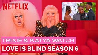 Drag Queens Trixie Mattel & Katya React to Love is Blind Season 6  I Like To Watch  Netflix