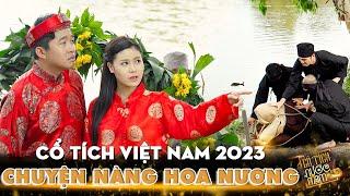 CỔ TÍCH 2023 CHUYỆN NÀNG HOA NƯƠNG- PHẦN CUỐI  TRUYỆN CỔ TÍCH VIỆT NAM 2023  CỔ TÍCH HAY NĂM 2023