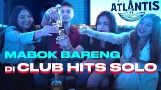 REVIEW CLUB HITS DI SOLO MABOK BARENG DI ATLANTIS