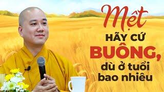 Sống Sao Đừng Để Lời Nói Làm Hại Mình - MỆT Hãy Cứ Buông Dù Ở Độ Tuổi Bao Nhiêu  Thầy Pháp Hoà