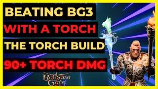 BG3 - Beating BG3 with a TORCH 90+ TORCH DMG Build -  HONOR & Tactician Ready