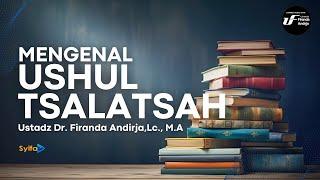 KITA HARUS TAU TENTANG USHUL TSALATSAH _ Ustadz Dr. Firanda Andirja Lc. M.A hafidzahullah