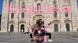 KPOP IN PUBLIC MILAN BLACKPINK - HOW YOU LIKE THAT  UnKnownS feat. AM-Blivion & Black Soul