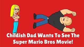 Childish Dad Wants To See The Super Mario Bros Movie