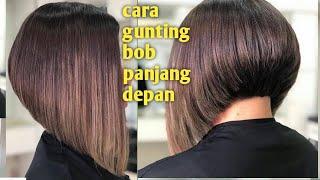 gunting rambut bob panjang depan#how to cut bob layer