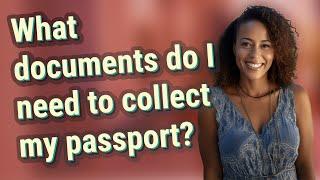 What documents do I need to collect my passport?