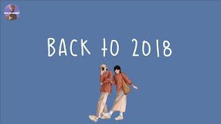 Playlist back to 2018 ⏳ childhood songs that bring you back to 2018  throwback playlist