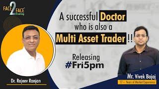Releasing Tomorrow - A successful Doctor who is also a Multi Asset Trader #Face2Face