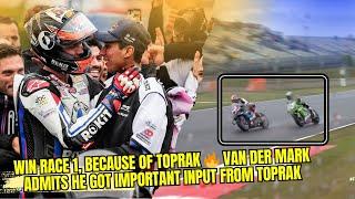 Win Race 1 Because of Toprak  Van Der Mark admits he got important input from Toprak