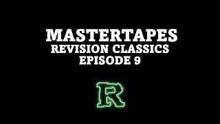 MASTERTAPES Episode 9 Revision Classics
