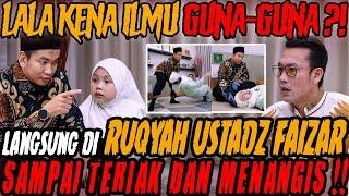 LALA KENA GUNA-GUNA⁉ SAMPAI HARUS DI RUQYAH DISINI ‼LALA & USTAD FAIZAR-Curhat Bang