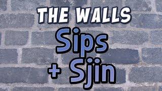 The Walls - Sips and Sjin