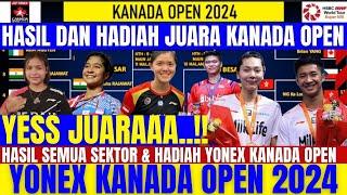 YESS JUARAAAA.. HASIL LENGKAP SEMUA SEKTOR FINAL DAN HADIAH YONEX KANADA OPEN 2024 HARI INI..