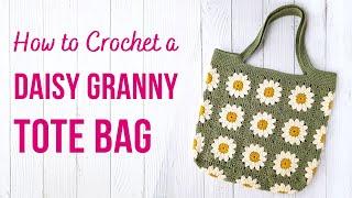 How to Crochet a Daisy Tote Bag  Granny Square Tote Bag