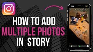 How To Add Multiple Photos In Instagram Story 2024