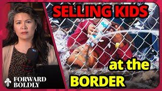 Selling Kids at the Border  Forward Boldly