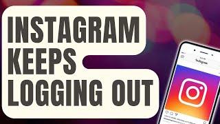 How To Fix Instagram Keeps Logging Out Updated 2024