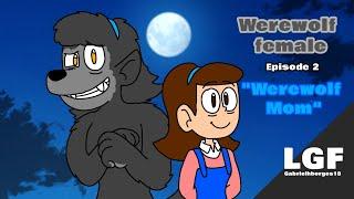 Female Werewolf EPISODE 2 Werewolf Mom Transformation