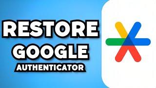 How To Restore Google Authenticator On A New Phone 2024 Guide