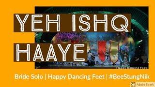 Yeh Ishq Haaye  Kareena Kapoor  Bride Solo  Happy Dancing Feet  Bollywood  Sangeet