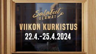 22.4. - 25.4.2024  Viikon kurkistus  Salatut elämät