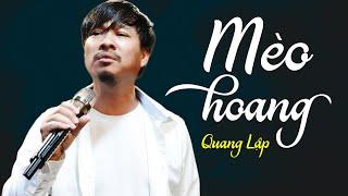 Mèo Hoang - Quang Lập  GIỌNG CA ĐỂ ĐỜI