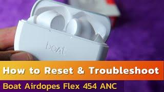 How to reset & manual OnOff Boat Airdopes Flex 454 - Boat Earbuds leftright side not pairing?