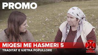 Miqesi me Hasmeri 5 - Traditat e vjetra Popullore PROMO